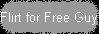 Flirt for Free Guys