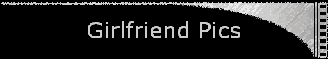 Girlfriend Pics