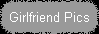 Girlfriend Pics
