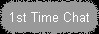 1st Time Chat