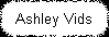 Ashley Vids
