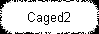 Caged2