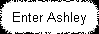 Enter Ashley