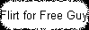 Flirt for Free Guys