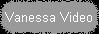 Vanessa Video